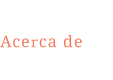 Acerca de